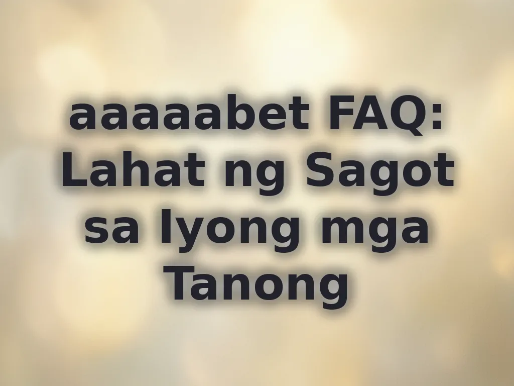 aaaaabet FAQ