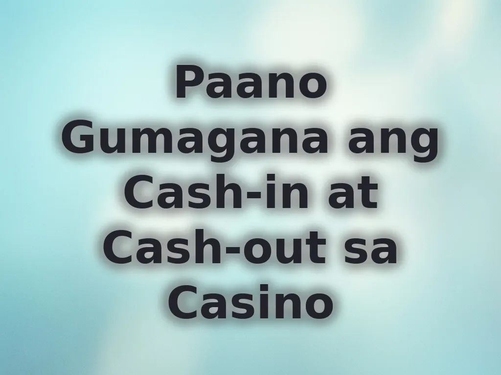 Cash-in at Cash-out Guide